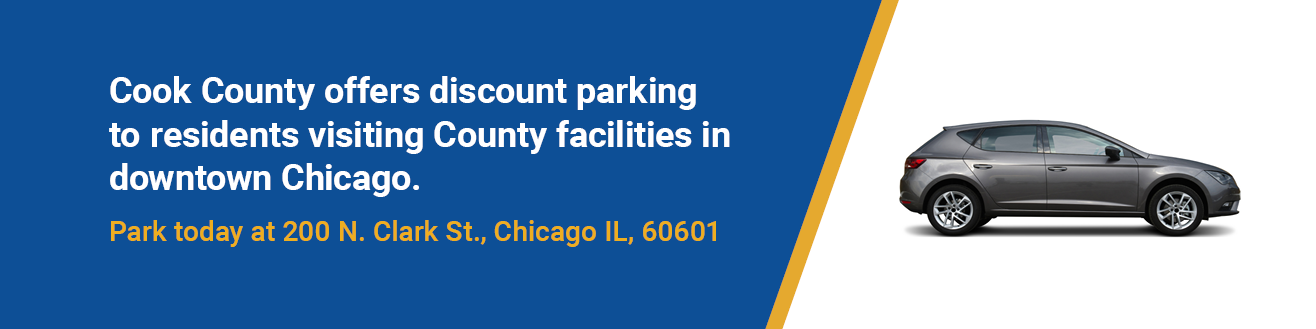 Cook County offers discount parking to residents visiting County facilities in downtown Chicago.